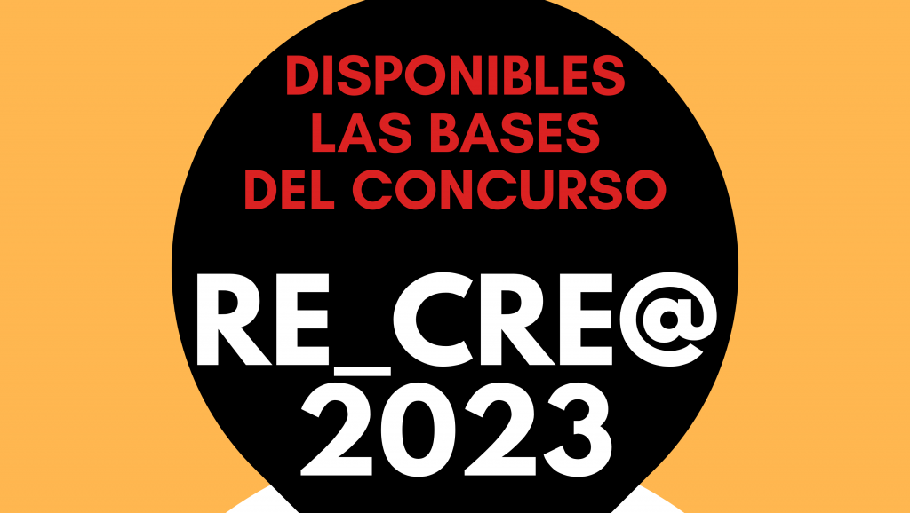 DISPONIBLES LAS BASES DEL CONCURSO RE_CREA@ 2023
